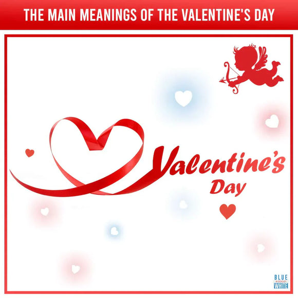 The main meanings of the Valentine's Day. History of the Valentine's Day. - bluewhiteshop